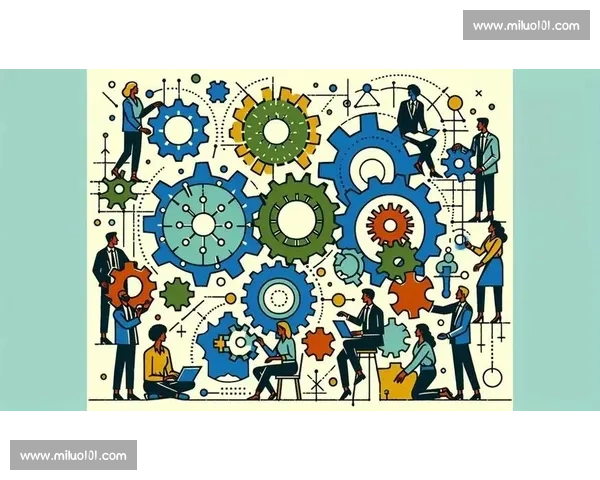 提升企业内部协同效率促进团队合作与创新的策略与实践探索